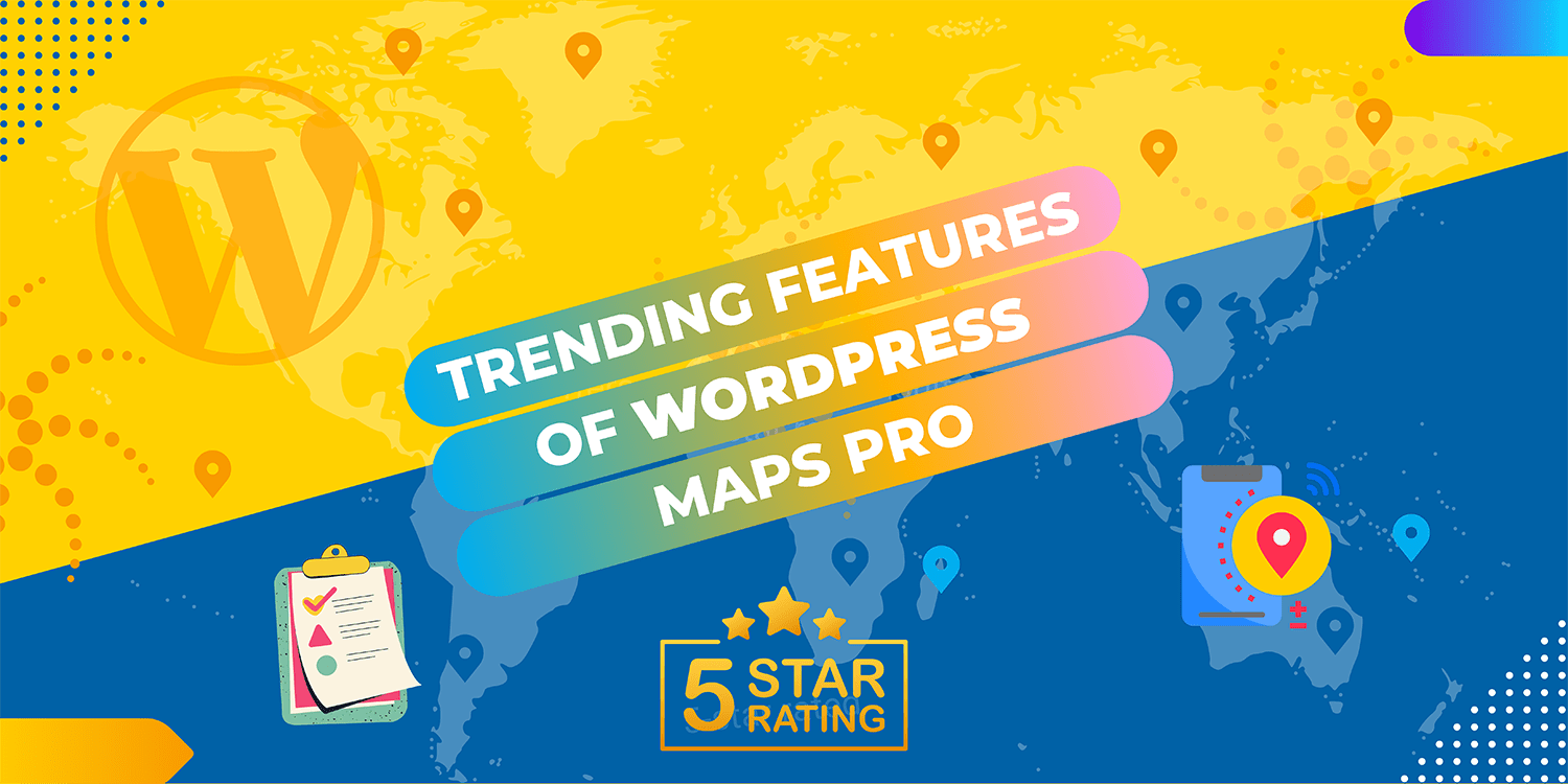 Trending Features of WP MAPS PRO
