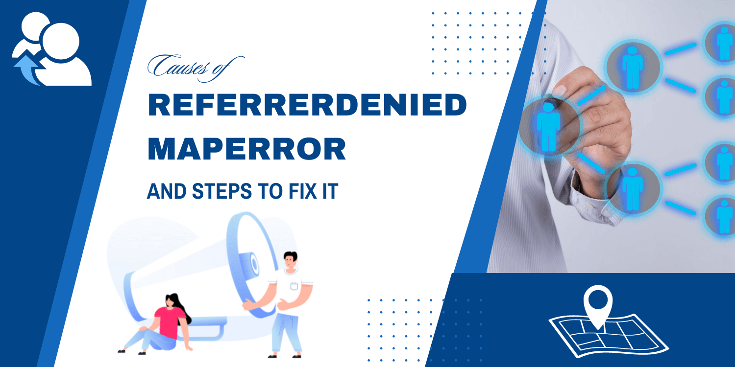 Causes of ReferrerDeniedMapError and steps to fix it