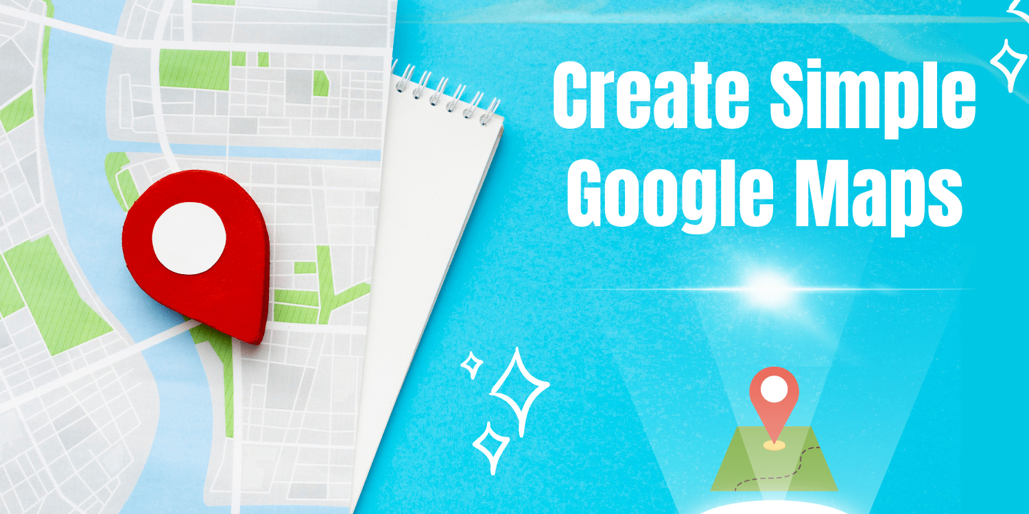 How to Create Simple Google Maps