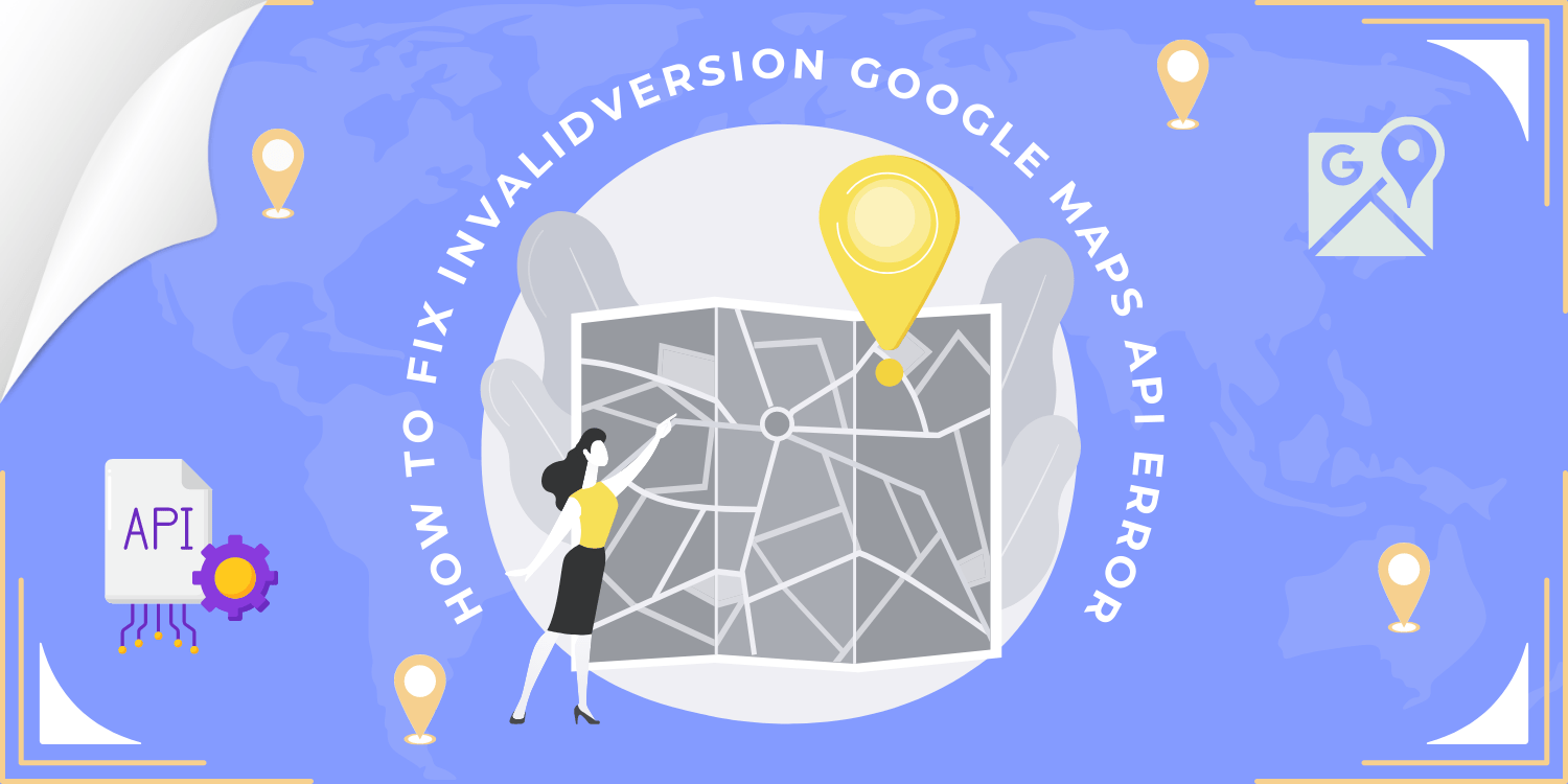 How to Fix InvalidVersion Google Maps API Error