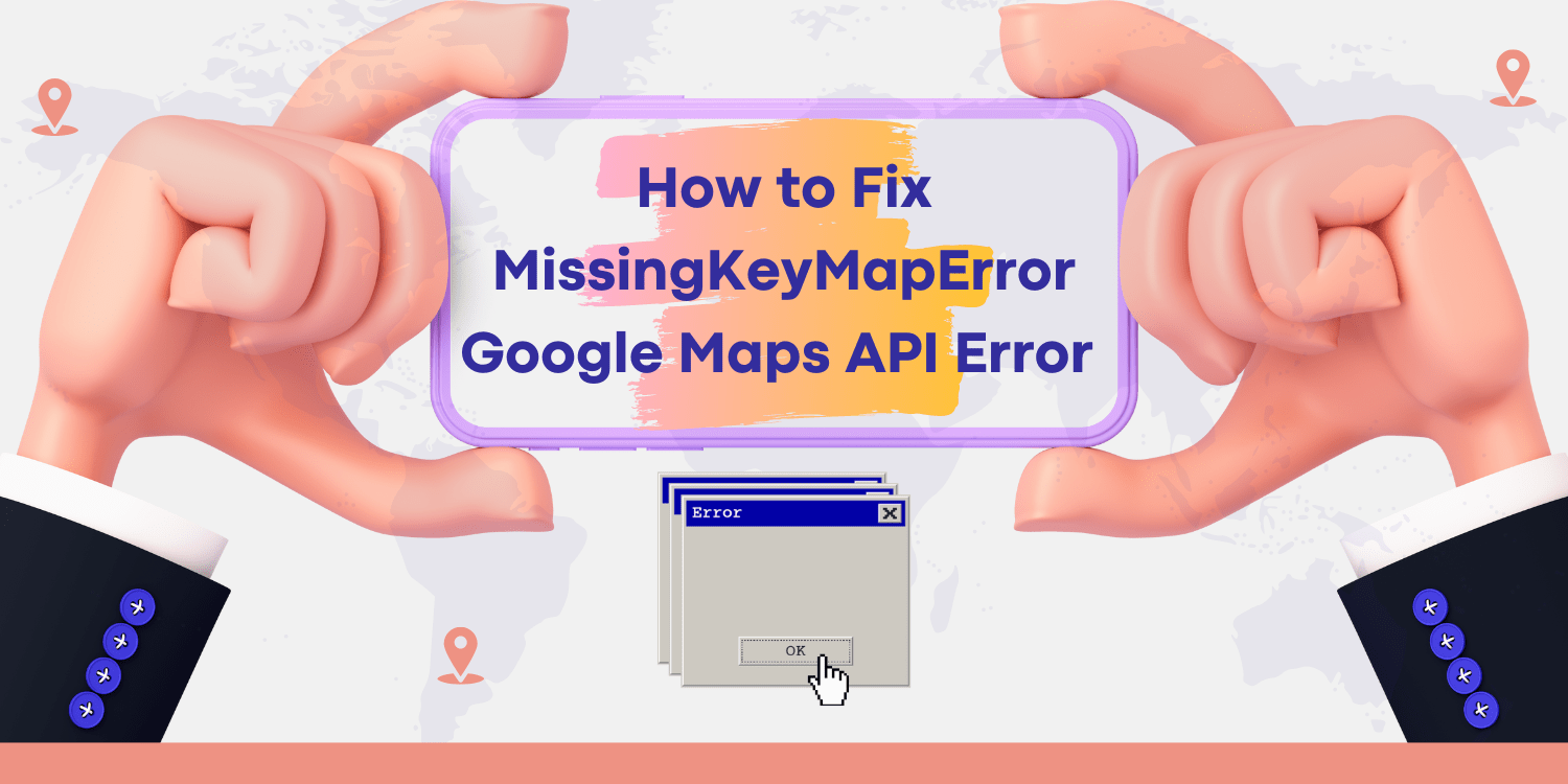 How to Fix MissingKeyMapError Google Maps API Error