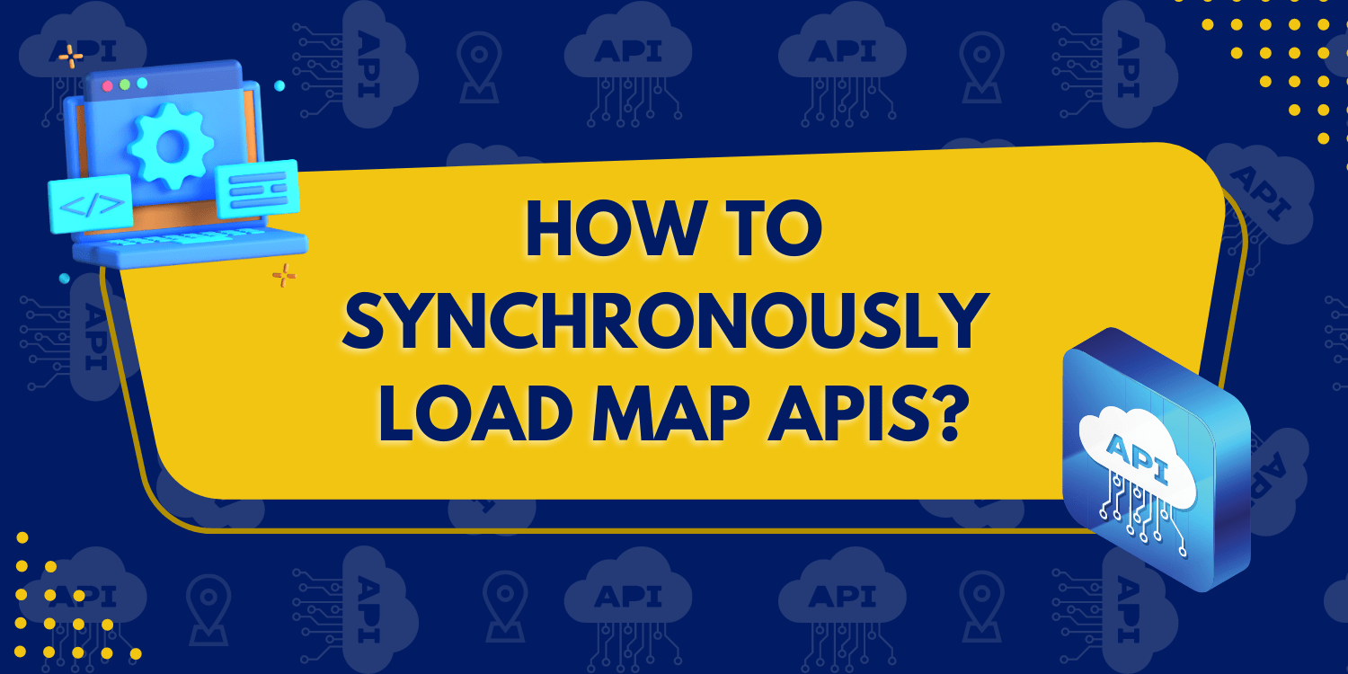 How to Synchronously Load Map APIs?