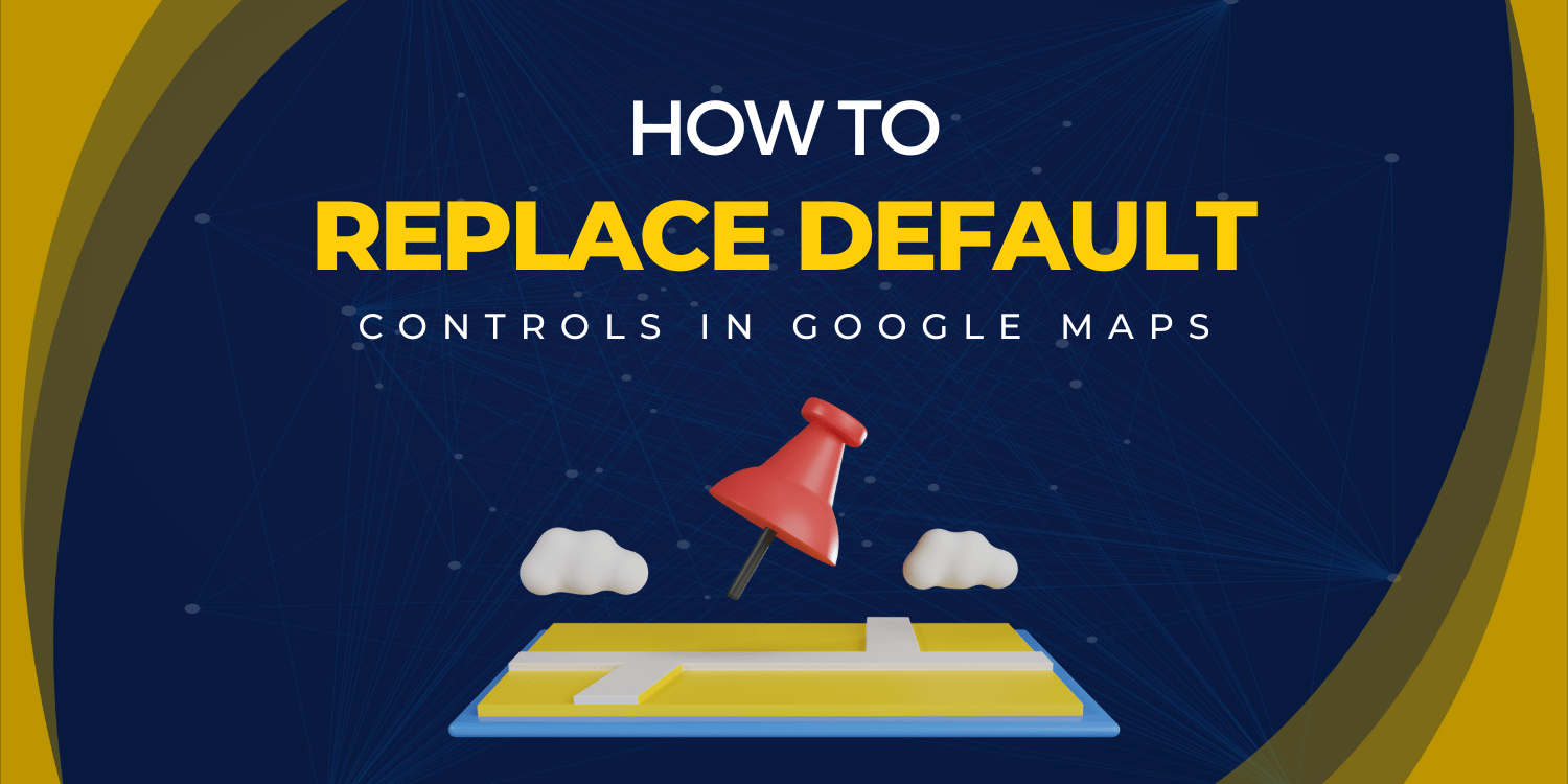 How to replace Default Controls in Google Maps?
