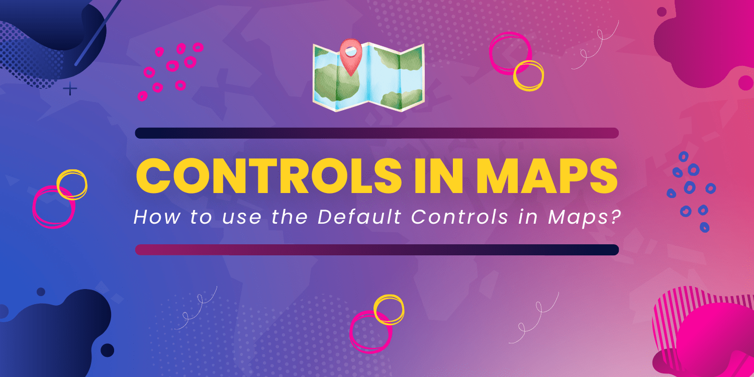 How to use the Default Controls in Maps?