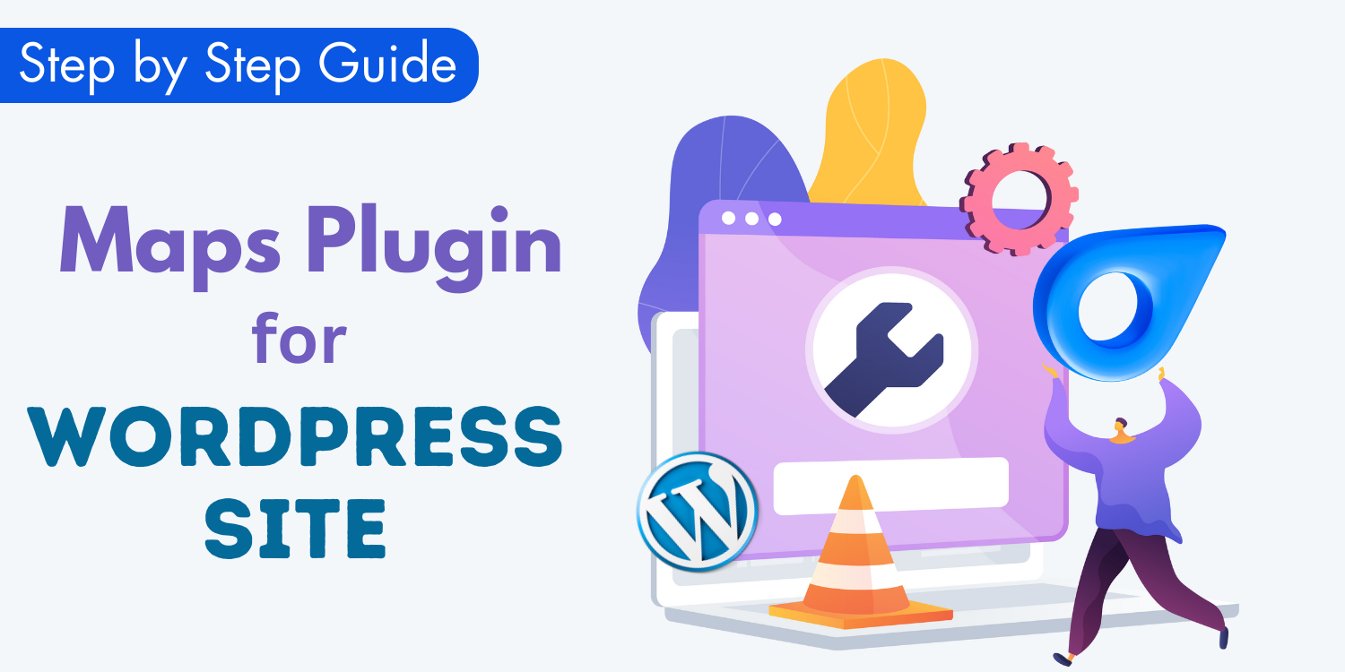 Step-by-Step Guide to Installing and Customizing a Maps Plugin for WordPress site